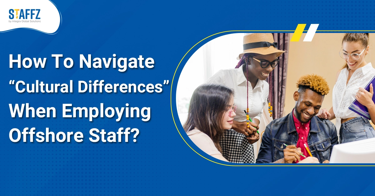 Navigating Cultural Differences in Offshore Staffing