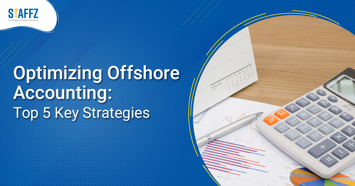 Optimizing Offshore Accounting: Top 5 Strategies for Efficiency | Staffz Accounting Outsourcing