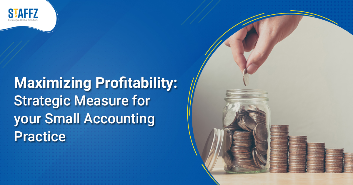 Maximizing Profitability: Strategic Measure for your Small Accounting Practice