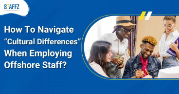 How to navigate “cultural differences” when employing offshore staff