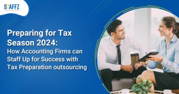 Preparing for Tax Season 2024: How Accounting Firms can Staff Up for Success
                                            with Tax Preparation outsourcing